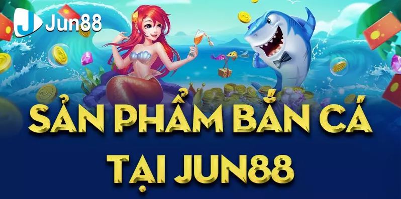 Hướng dẫn cách chơi game bắn cá Jun88 4 Game bắn cá Jun88 được nhiều người ưa chuộng